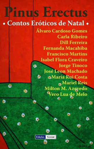 Pinus Erectus - Milton M. Azevedo, José Leon Machado, Álvaro Cardoso Gomes, Jorge Tinoco, Fernanda Macahiba, Mariel Reis, Dill Ferreira,  Vel, Isabel Flora Craveiro, Carla Ribeiro - Edições Vercial