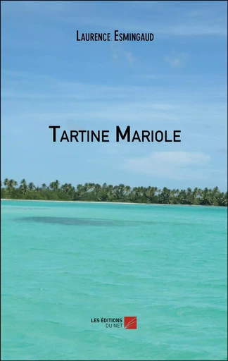 Tartine Mariole - Laurence Esmingaud - Les Éditions du Net