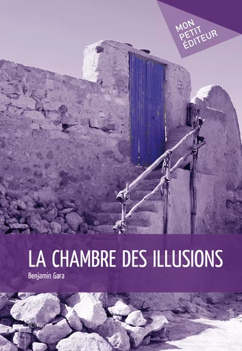 La Chambre des illusions - Benjamin Gara - Mon Petit Editeur