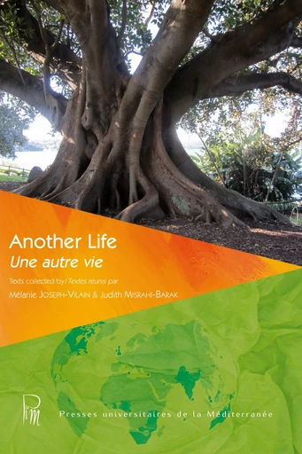 Another Life / Une autre vie - Roopika Risam, Myriam Moïse, Sabine Lauret, Angeline O'Neill, Mélanie Joseph-Vilain, Mark Froud, Mathilde Rogez, Cyril Dabydeen, Savrina Chinien, Fred d'Aguiar, Tore Holst, Eric Doumerc, Yolaine Parisot, Priya Menon, S. J. Mark Destephano, Madeleine Laurencin, Judith Misrahi-Barak, Marie-Célie Agnant - Presses universitaires de la Méditerranée (PULM)