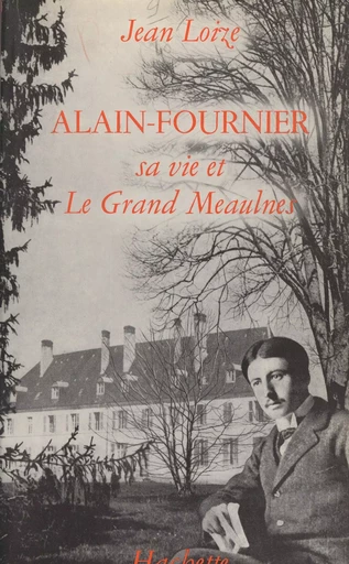 Alain-Fournier - Jean Loize - (Hachette) réédition numérique FeniXX