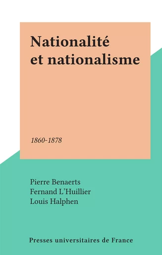 Nationalité et nationalisme - Pierre Benaerts, Fernand L'Huillier - (Presses universitaires de France) réédition numérique FeniXX