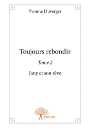 Toujours rebondir - Tome 2