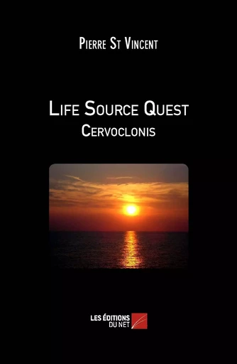 Life Source Quest - Cervoclonis - Pierre St Vincent - Les Éditions du Net