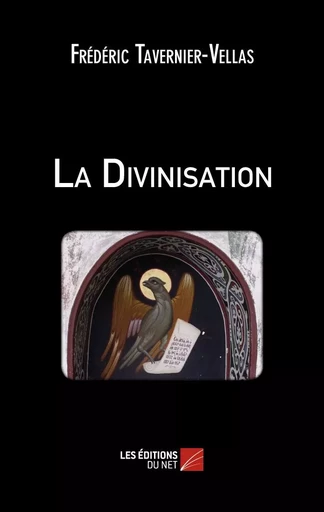 La Divinisation - Frédéric Tavernier-Vellas - Les Éditions du Net