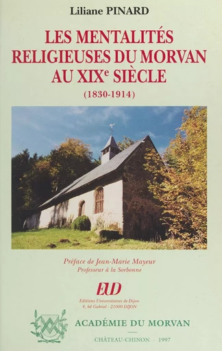 Les mentalités religieuses du Morvan au XIXe siècle (1830-1914) - Liliane Pinard - FeniXX réédition numérique