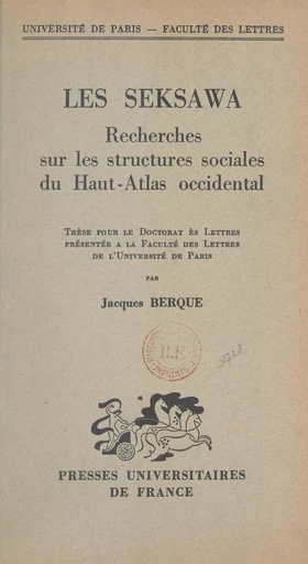 Les Seksawa : recherches sur les structures sociales du Haut-Atlas occidental - Jacques Berque - (Presses universitaires de France) réédition numérique FeniXX