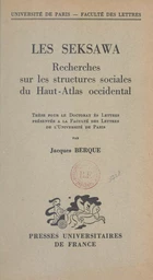 Les Seksawa : recherches sur les structures sociales du Haut-Atlas occidental