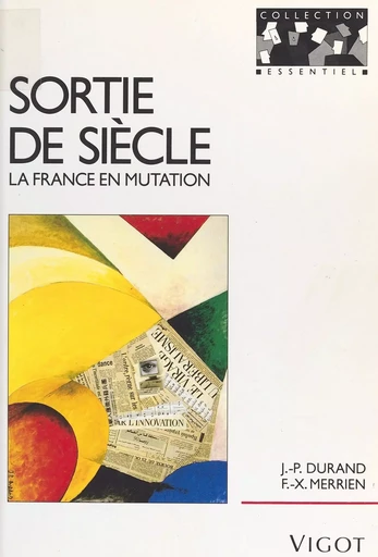 Sortie de siècle : la France en mutation - Jean-Pierre Durand, François-Xavier Merrien - FeniXX réédition numérique