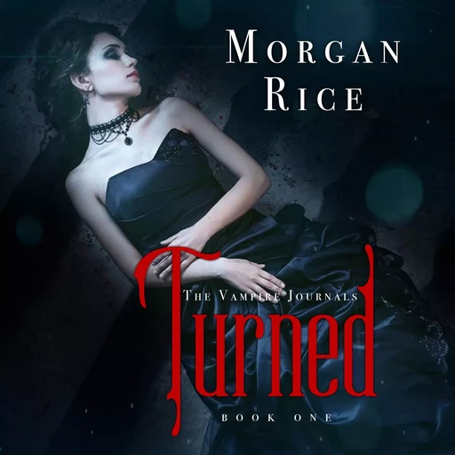 Turned (Book #1 in the Vampire Journals) - Morgan Rice - Lukeman Literary Management Ltd