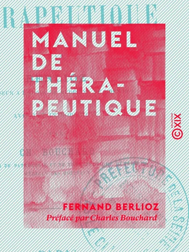 Manuel de thérapeutique - Fernand Berlioz, Charles Bouchard - Collection XIX