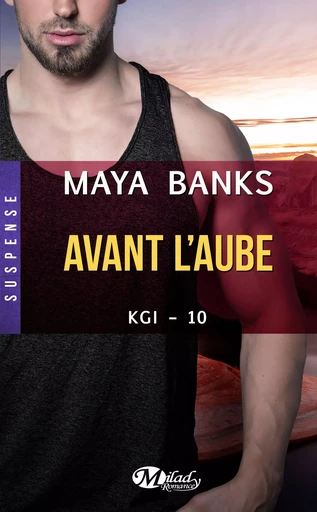 KGI, T10 : Avant l'aube - Maya Banks - Milady