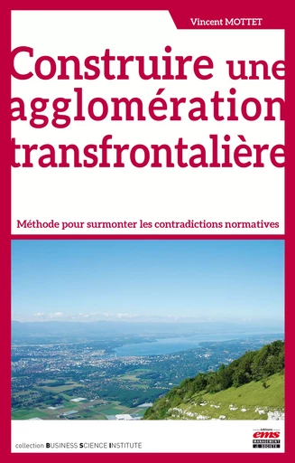 Construire une agglomération transfrontalière - Vincent Mottet - Éditions EMS