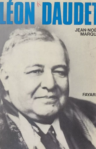 Léon Daudet - Jean-Noël Marque - (Fayard) réédition numérique FeniXX