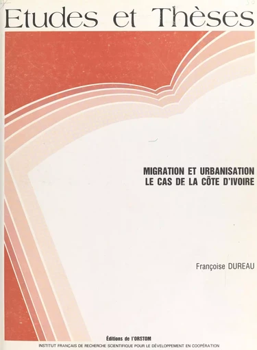 Migration et Urbanisation : Le Cas de la Côte-d'Ivoire - Françoise Dureau - FeniXX réédition numérique