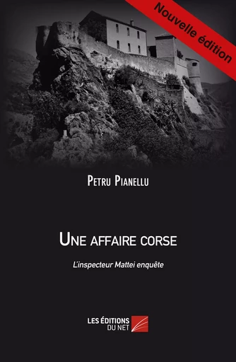 Une Affaire Corse - Petru Pianellu - Les Éditions du Net