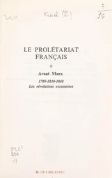 Le prolétariat français (1). Avant Marx : 1789-1830-1848, les révolutions escamotées