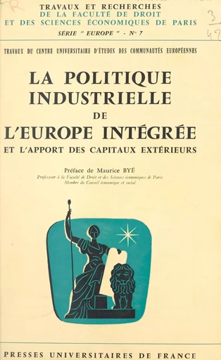 La politique industrielle de l'Europe intégrée et l'apport des capitaux extérieurs -  Centre universitaire d'études des communautés européennes,  Collectif - (Presses universitaires de France) réédition numérique FeniXX