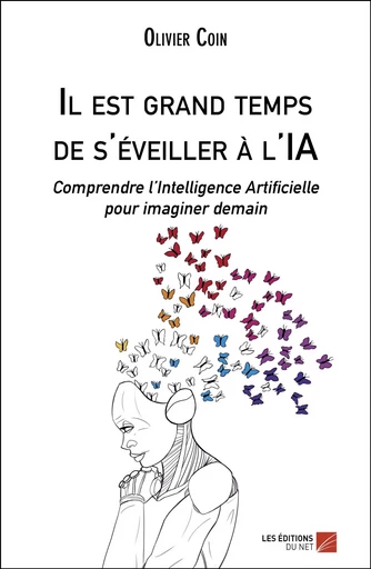 Il est grand temps de s'éveiller à l'IA - Olivier Coin - Les Éditions du Net