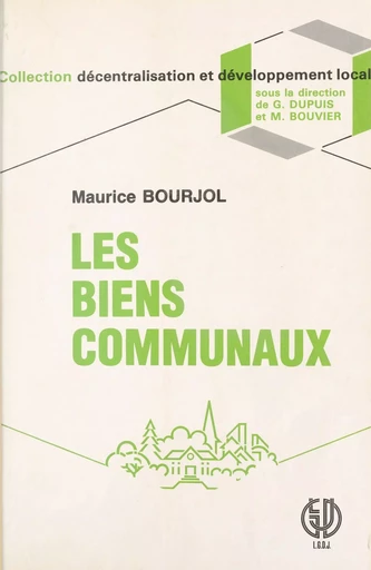 Les biens communaux : voyage au centre de la propriété collective - Maurice Bourjol - FeniXX réédition numérique