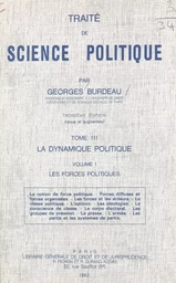 Traité de science politique (3.1). La dynamique politique. Les forces politiques