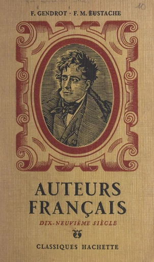 Auteurs français : dix-neuvième siècle - Firmin-M. Eustache, Fernand Gendrot - (Hachette) réédition numérique FeniXX