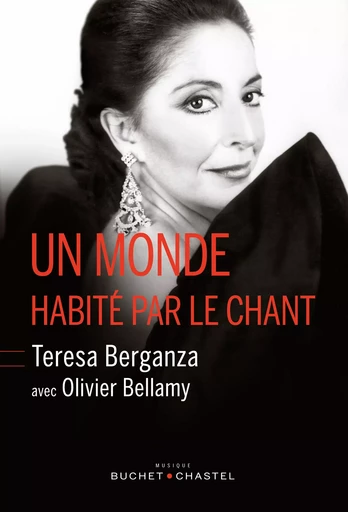 Un monde habité par le chant - Olivier Bellamy, Teresa Berganza - Libella