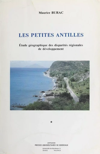 Les Petites Antilles : étude géographique des disparités régionales de développement (1) - Maurice Burac - FeniXX réédition numérique