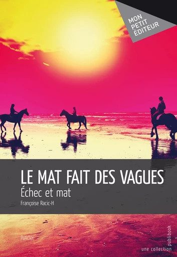 Le Mat fait des vagues - Françoise Racic-H - Mon Petit Editeur