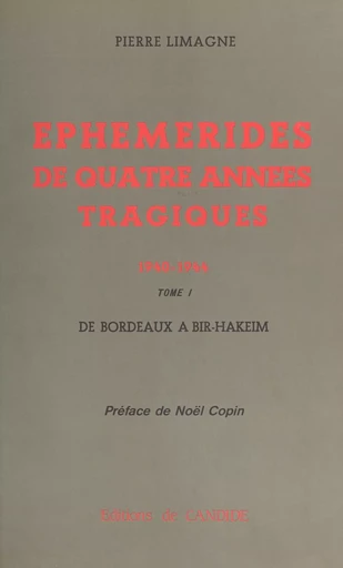 Éphémérides de quatre années tragiques : 1940-1944 (1) - Pierre Limagne - FeniXX réédition numérique