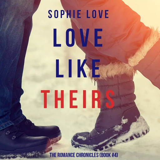 Love Like Theirs (The Romance Chronicles—Book #4) - Sophie Love - Lukeman Literary Management Ltd