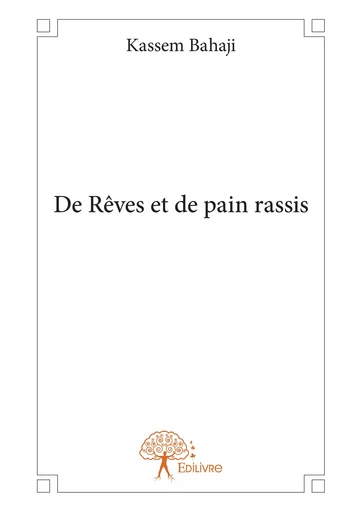 De Rêves et de pain rassis - Kassem Bahaji - Editions Edilivre