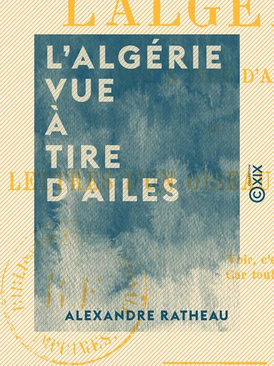 L'Algérie vue à tire d'ailes - Alexandre Ratheau - Collection XIX