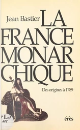 La France monarchique : des origines à 1789