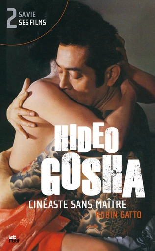 Hideo Gosha, cinéaste sans maître (tome 2) - Robin Gatto - LettMotif