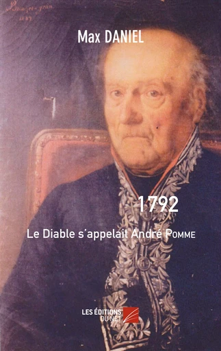 1792, Le Diable s'appelait André Pomme - Max Daniel - Les Éditions du Net