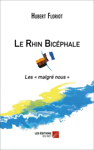 Le Rhin Bicéphale - Hubert Floriot - Les Éditions du Net