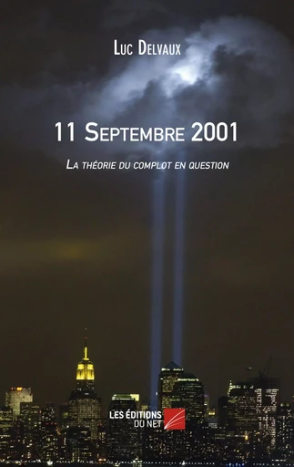 11 Septembre 2001 - Luc Delvaux - Les Éditions du Net