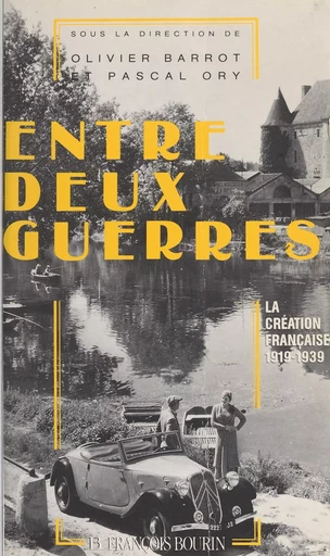 Entre deux guerres : la création française entre 1919 et 1939 - Olivier Barrot - FeniXX réédition numérique