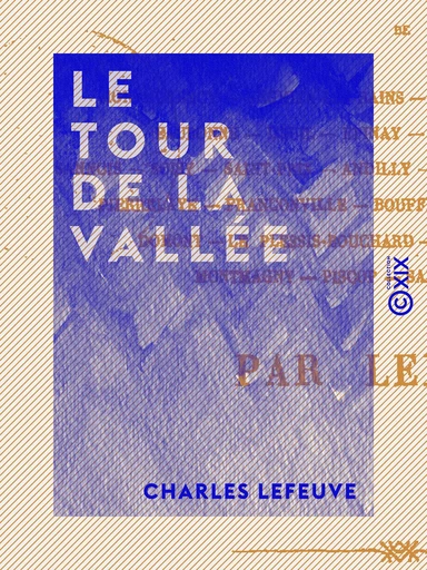 Le Tour de la vallée - Charles Lefeuve - Collection XIX