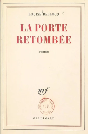 La porte retombée - Louise Bellocq - Gallimard (réédition numérique FeniXX)