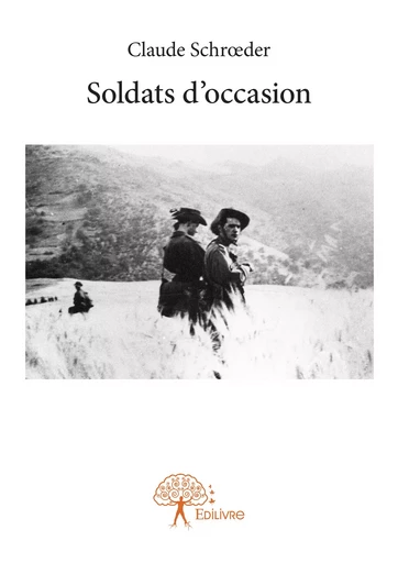 Soldats d'occasion - Claude Schrœder - Editions Edilivre