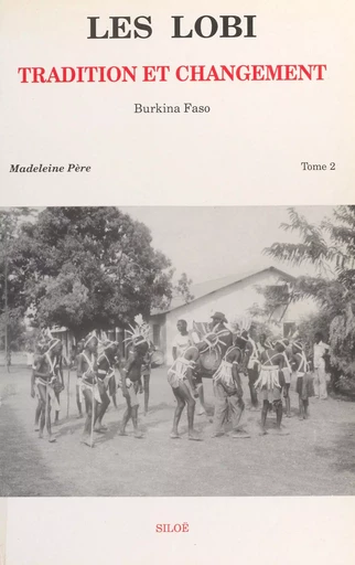 Les Lobi, tradition et changement (2) : Villages en transition - Madeleine Père - FeniXX réédition numérique