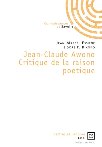 Jean-Claude Awono Critique de la raison poétique - Jean-Marcel Essiene Et Isidore P. Bikoko - Connaissances & Savoirs