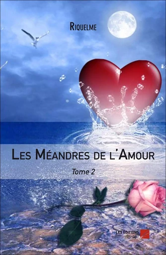 Les Méandres de l'Amour -  Riquelme - Les Éditions du Net