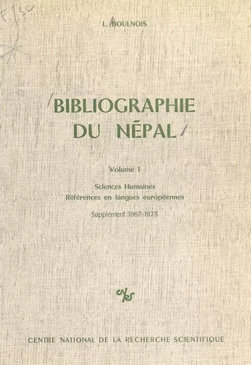 Bibliographie du Népal (1.2) : Sciences humaines, références en langues européennes (supplément 1967-1973) - Luce Boulnois, H. Millot - CNRS Éditions (réédition numérique FeniXX)