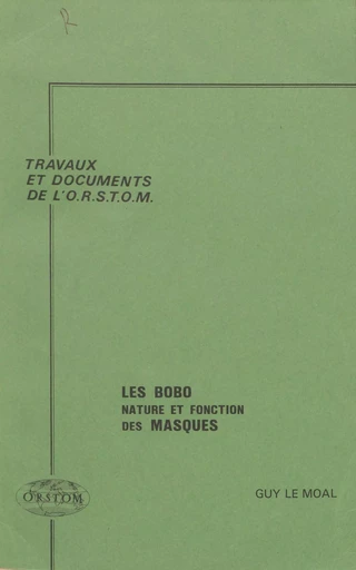 Les Bobo : nature et fonction des masques - Guy Le Moal - FeniXX réédition numérique