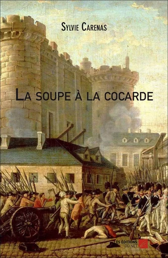 La soupe à la cocarde - Sylvie Carenas - Les Éditions du Net