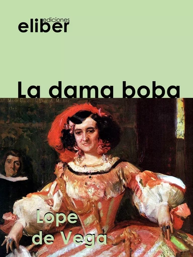 La dama boba - Lope De Vega - Eliber Ediciones