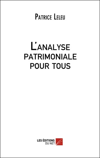 L'Analyse Patrimoniale pour tous - Patrice Leleu - Les Éditions du Net